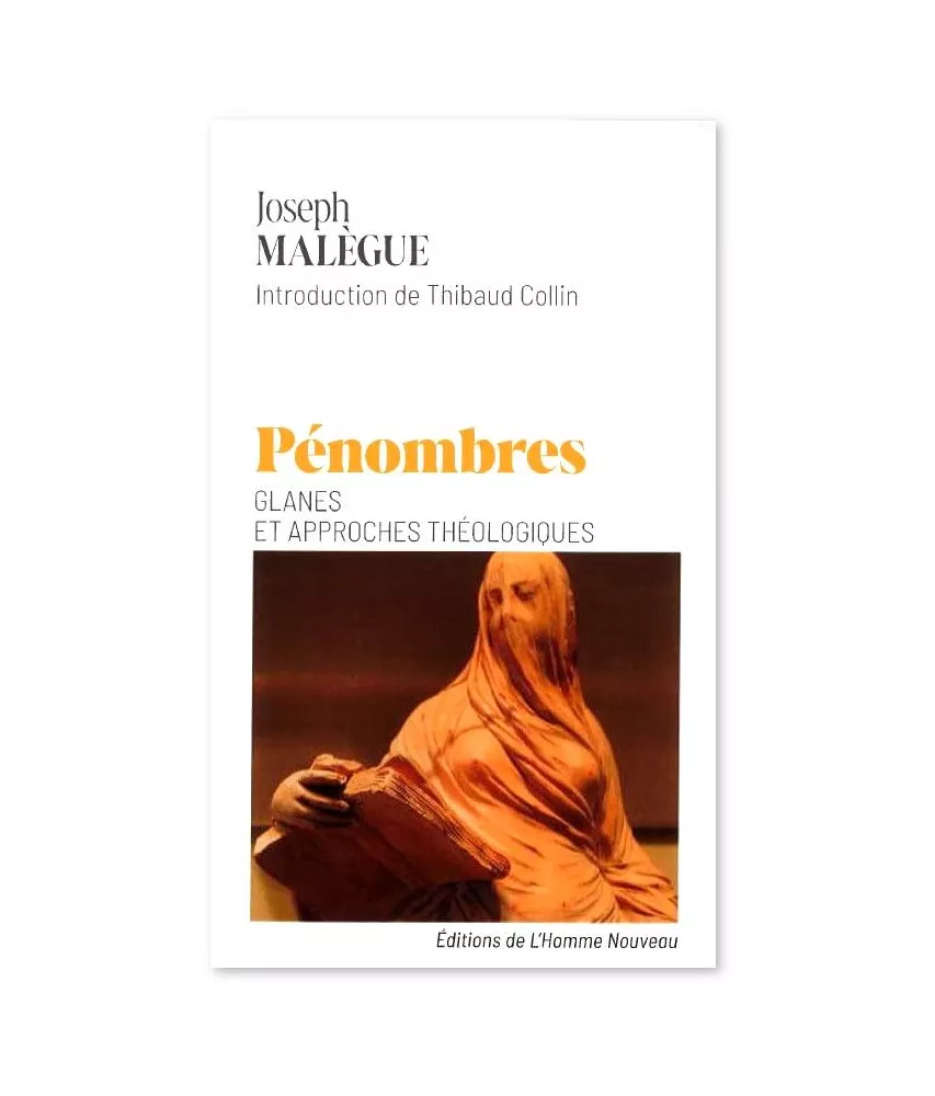 Joseph Malègue - Pénombres - Glanes et approches théologiques