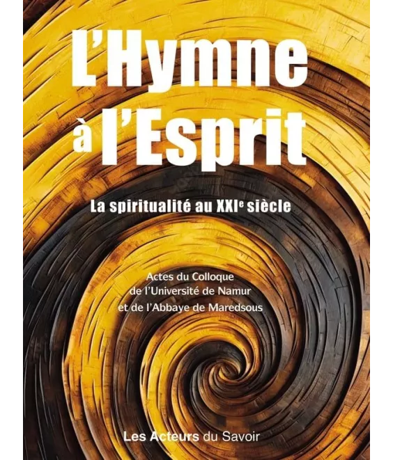 Abbaye Saint Benoît de Maredsous - Hymne à l'esprit - La spiritualité au XXI° siècle
