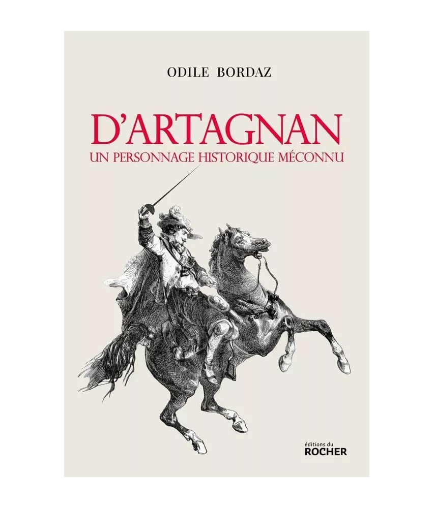 Odile Bordaz - D'Artagnan, un personnage historique méconnu