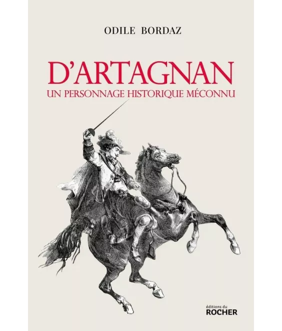 Odile Bordaz - D'Artagnan, un personnage historique méconnu