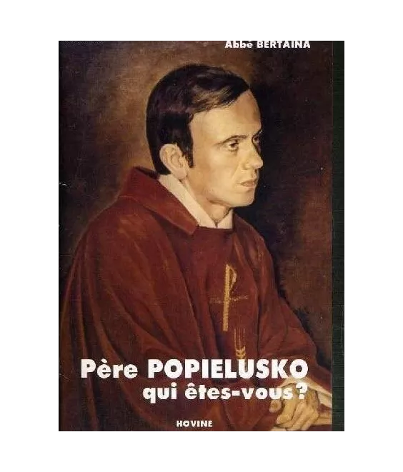 Abbé Marie-Jean Bertaina - Père Popielusko qui êtes-vous ?