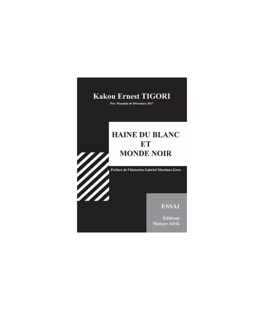 Kakou Ernest Tigori - Haine du blanc et monde noir