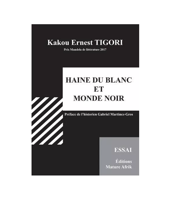 Kakou Ernest Tigori - Haine du blanc et monde noir