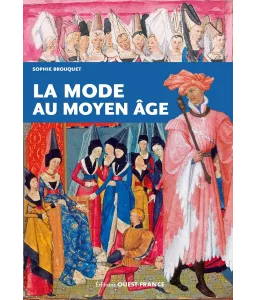 Sophie Brouquet - La mode au Moyen Age