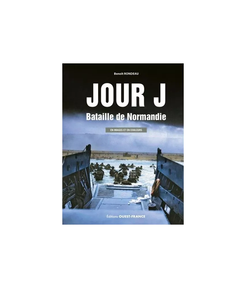 Benoît Rondeau - Jour J - Bataille de Normandie