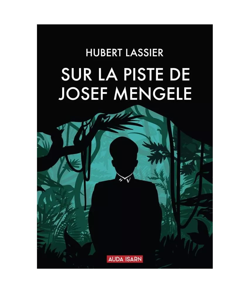 Hubert Lassier - Sur la piste de Josef Mengele