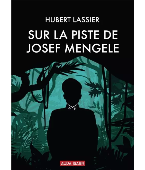 Hubert Lassier - Sur la piste de Josef Mengele