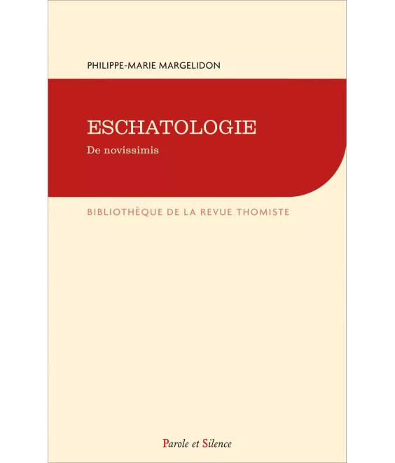 Philippe-Marie Margelidon - Eschatologie - De novissimis