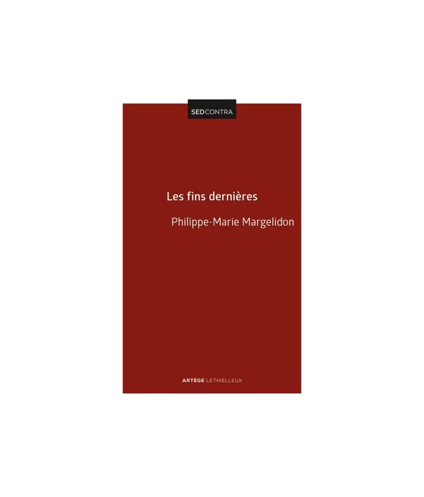 Philippe-Marie Margelidon - Les fins dernières - De la résurrection du Christ à la résurrection des morts