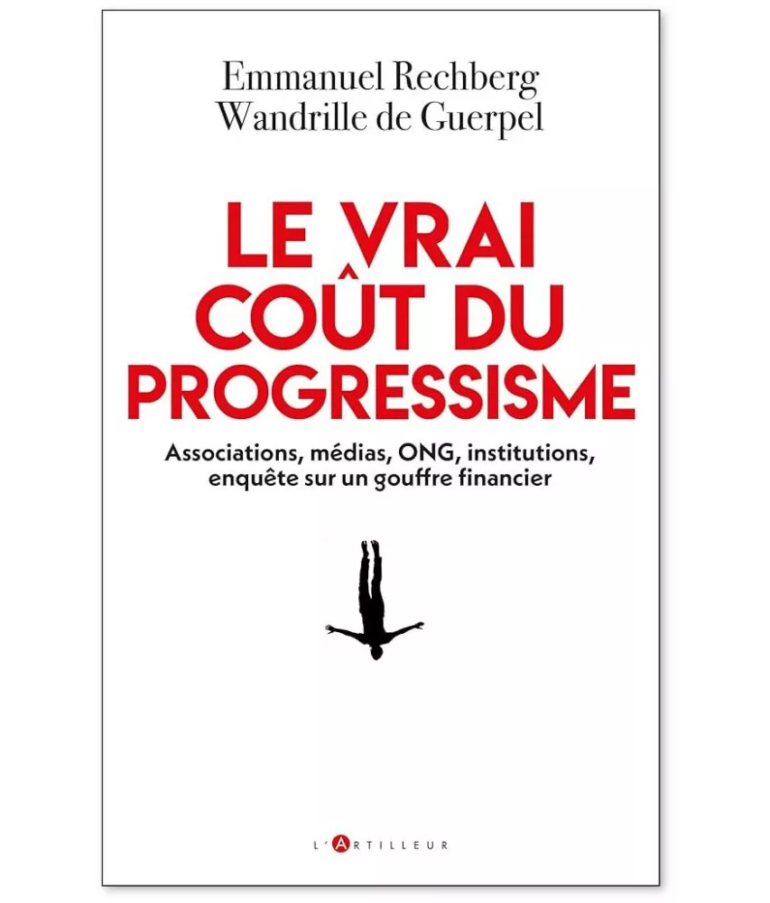 Wandrille de Guerpel - Le vrai coût du progressisme - Associations, médias, ONG, institutions, enquête sur un gouffre financier