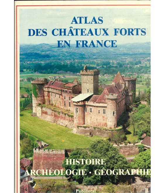 Charles-Laurent Salch - Atlas des châteaux forts en France - Histoire - Archéologie - Géographie