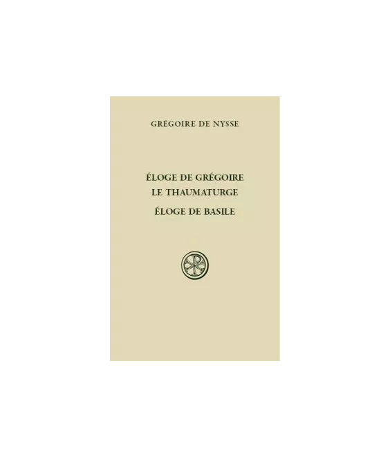 Grégoire de Nysse - Eloge de Grégoire le Thaumaturge. Eloge de Basile (SC 573)