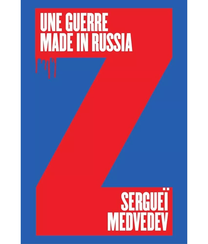 Sergei Medvedev - Une guerre made in Russia - Pourquoi la Russie ne veut pas la paix