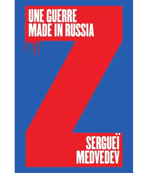Sergei Medvedev - Une guerre made in Russia - Pourquoi la Russie ne veut pas la paix