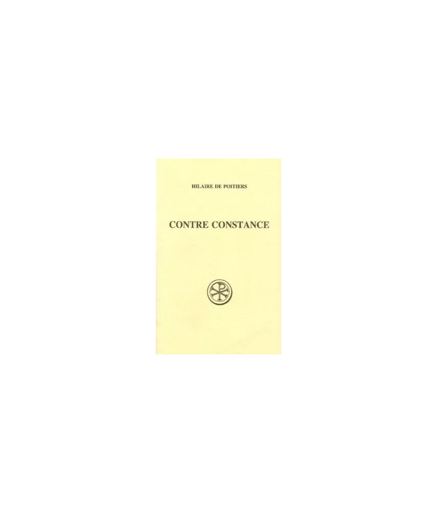 Hilaire de Poitiers - Contre Constance (SC 334)