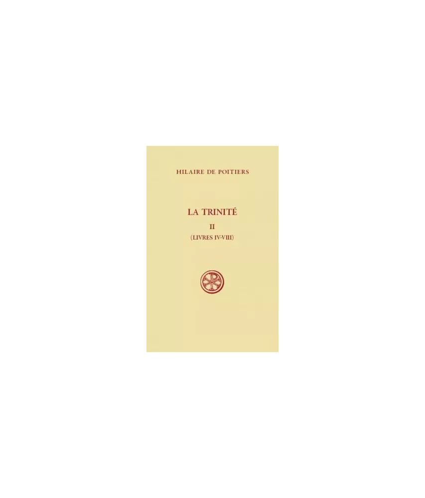 Hilaire de Poitiers - La Trinité - Tome II