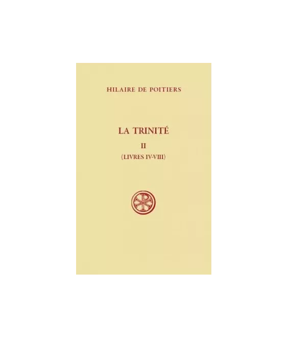 Hilaire de Poitiers - La Trinité - Tome II