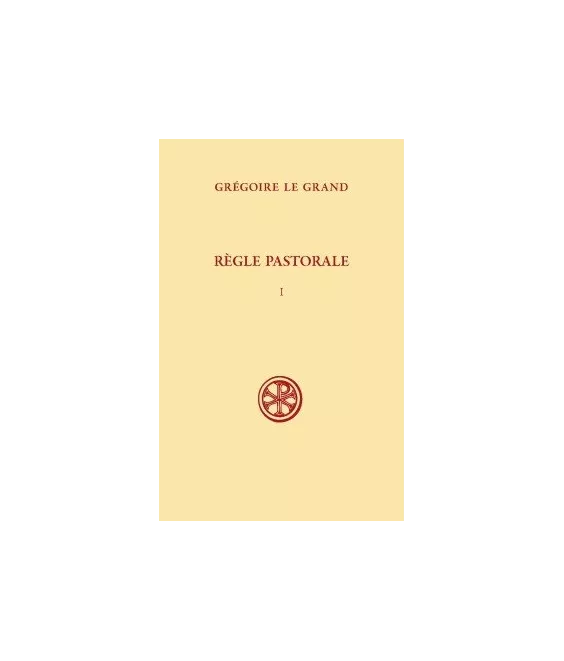 Saint Grégoire le Grand - La Règle pastorale - Tome I (SC 381)