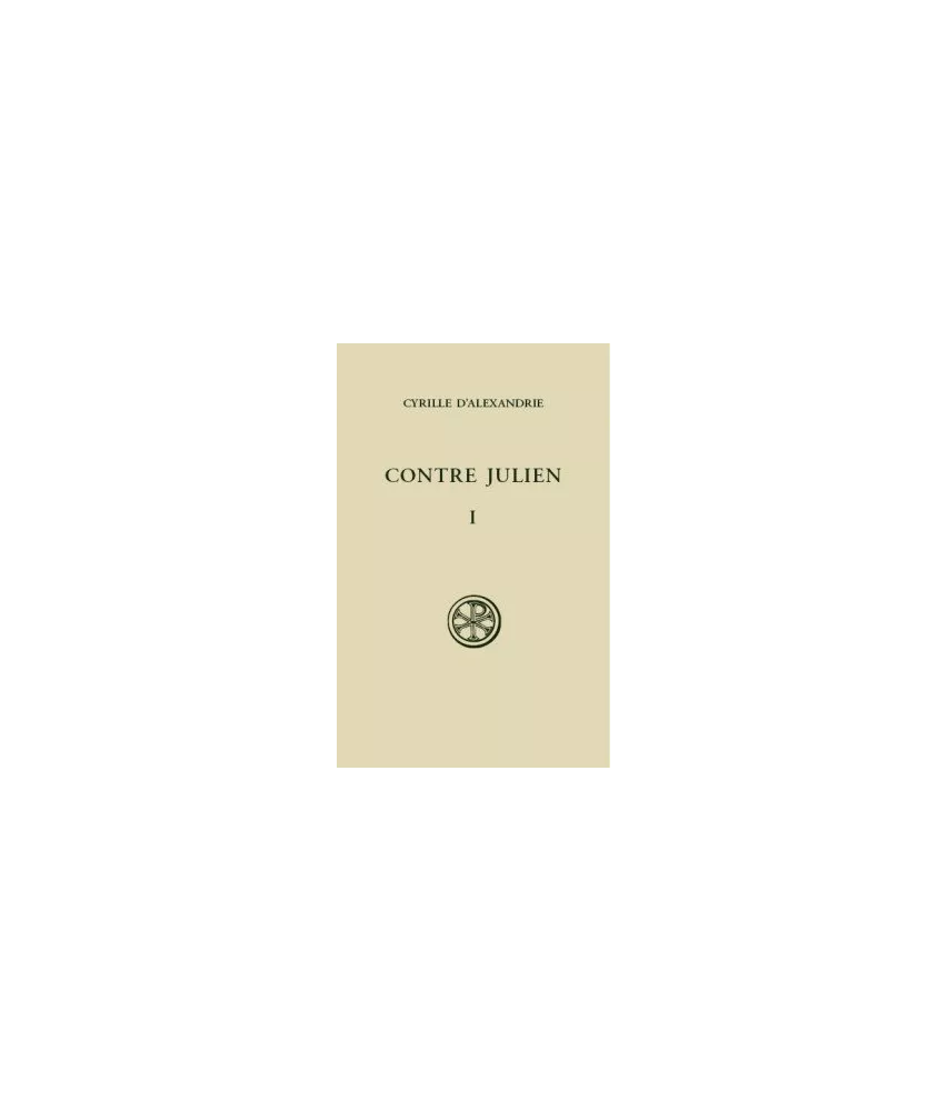 Cyrille d'Alexandrie - Contre Julien - Tome I (SC 322)