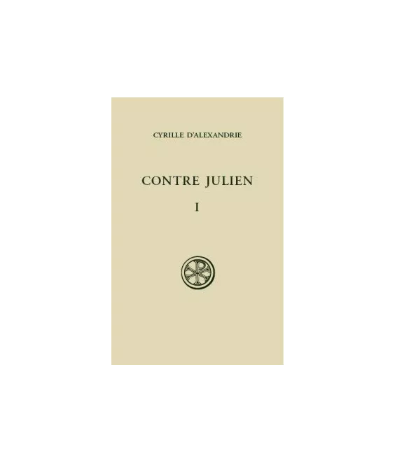 Cyrille d'Alexandrie - Contre Julien - Tome I (SC 322)