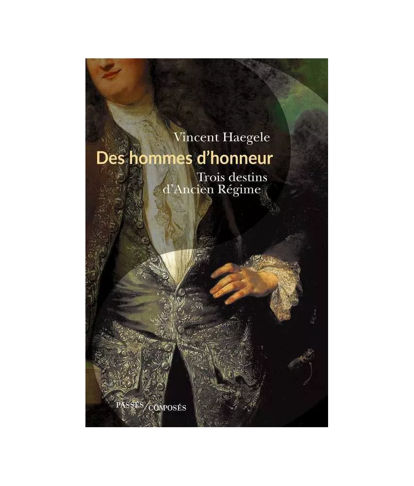 Des hommes d'honneur - Trois destins d'Ancien Régime