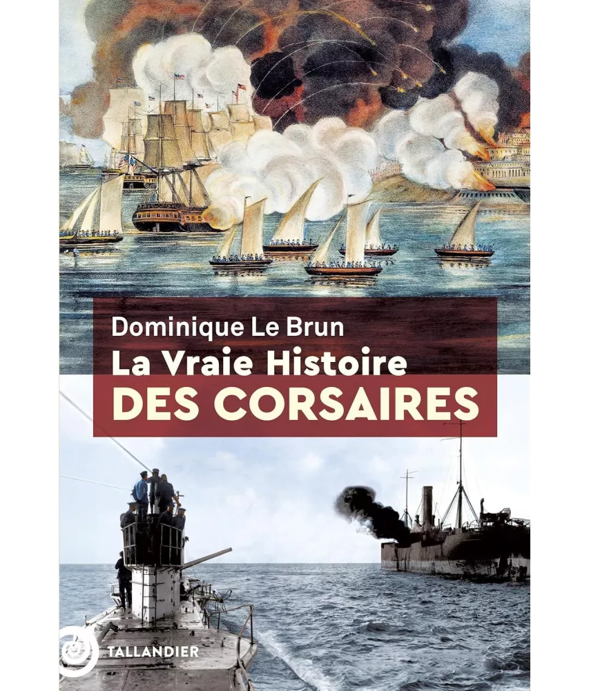 Dominique Le Brun - La vraie histoire des Corsaires