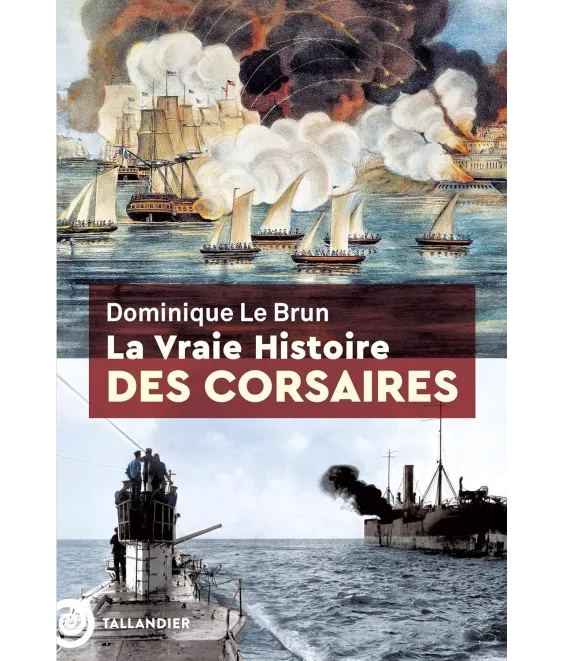 Dominique Le Brun - La vraie histoire des Corsaires