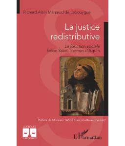 Richard Alain Marssaud de Labouygue - La justice redistributive - La fonction sociale selon saint Thomas d'Aquin