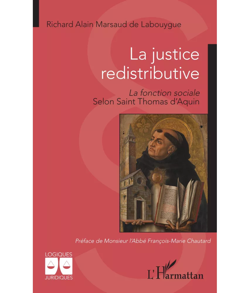 Richard Alain Marssaud de Labouygue - La justice redistributive - La fonction sociale selon saint Thomas d'Aquin
