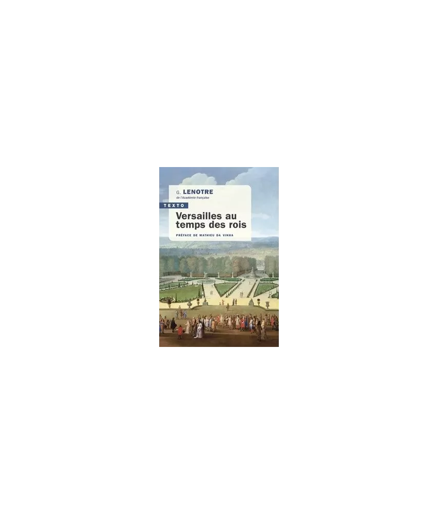 Gosselin Lenotre - Versailles au temps des Rois