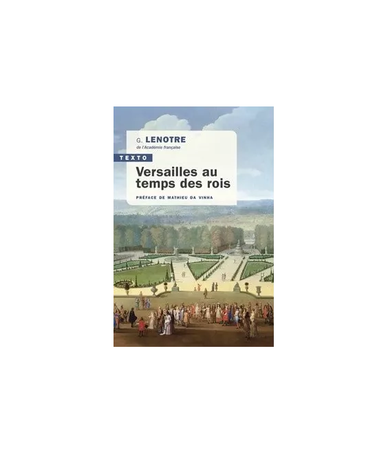 Gosselin Lenotre - Versailles au temps des Rois