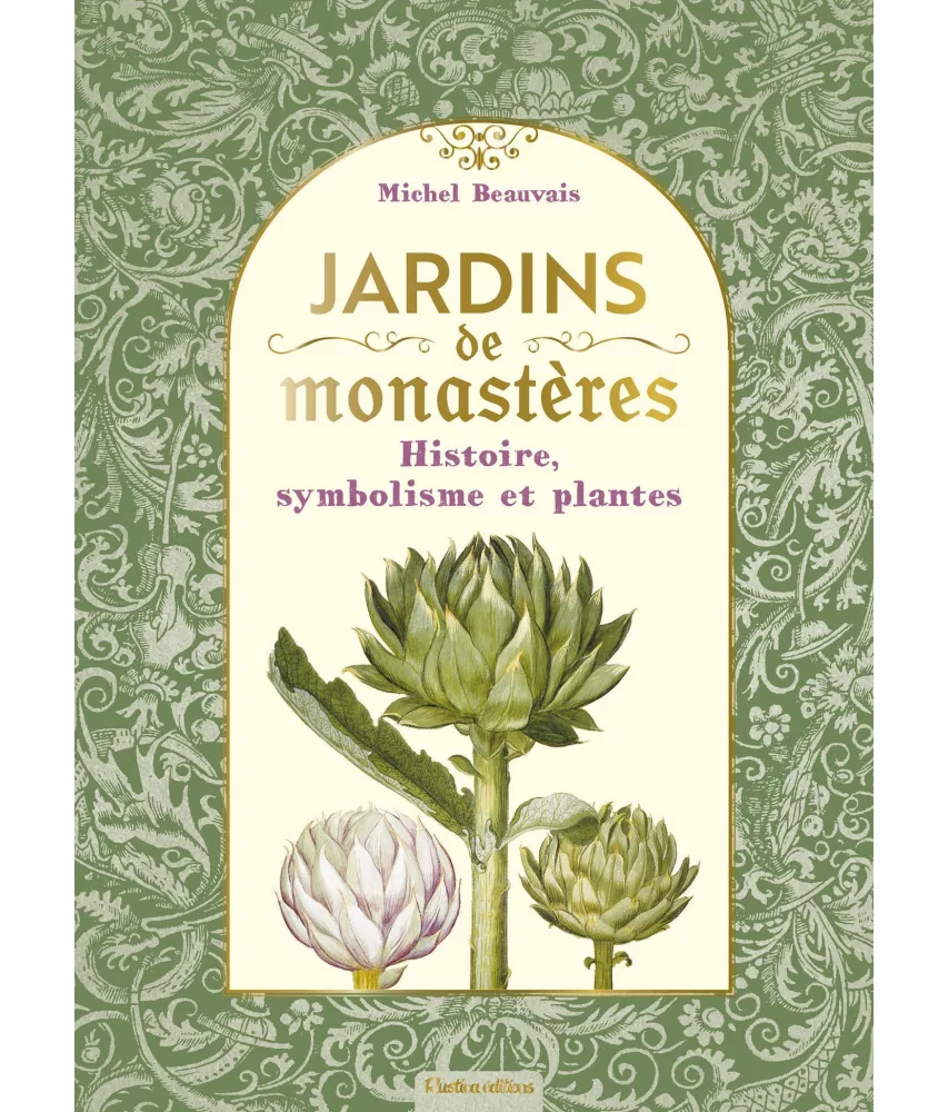 Michel Beauvais - Jardins de monastères - Histoire, symbolisme et plantes