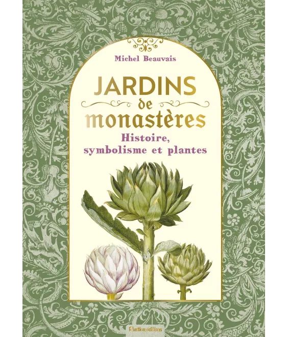 Michel Beauvais - Jardins de monastères - Histoire, symbolisme et plantes