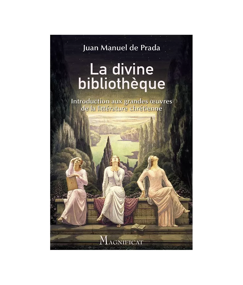 Juan Manuel de Prada - La divine bibliothèque - Introduction aux grandes oeuvres de la littérature chrétienne