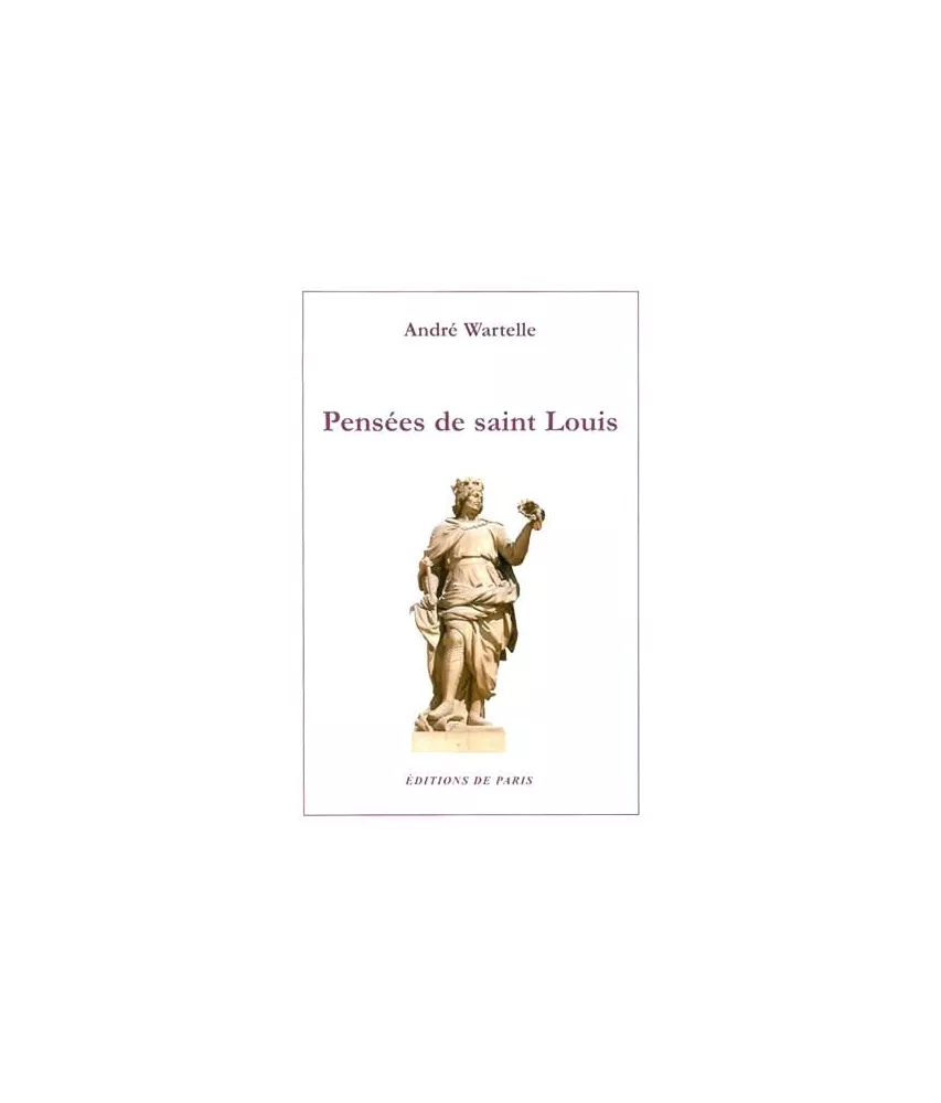 André Wartelle - Pensées de saint Louis