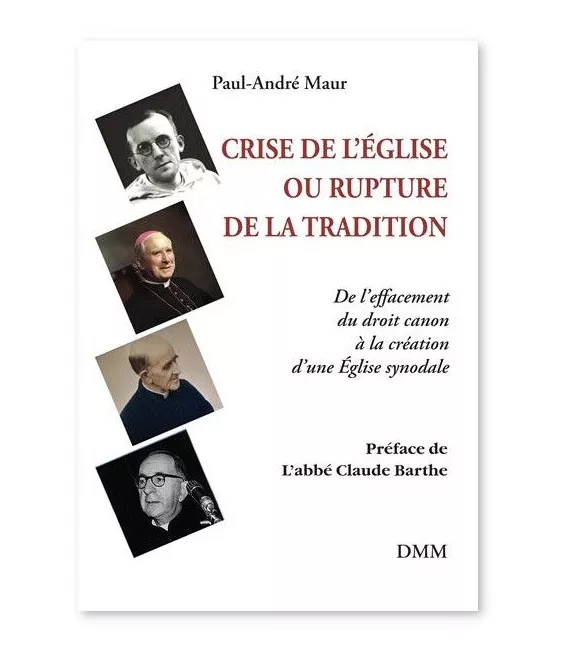 Paul-André Maur - Crise de l’Eglise ou rupture de la Tradition -