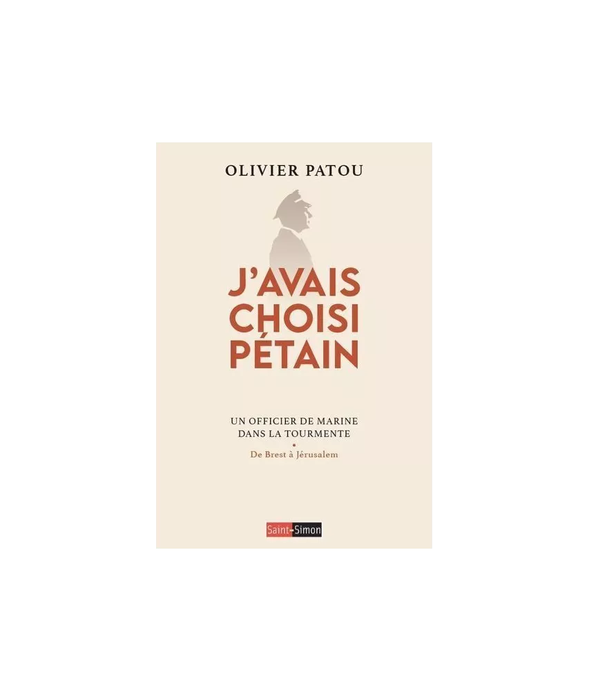J'avais choisi Pétain - Un officier de Marine dans la Tourmente