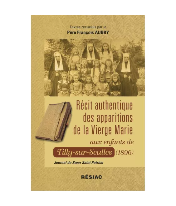 Père François Aubry - Récit authentique des apparitions de la Vierge Marie aux enfants de Tilly-sur-Seulles (1896)