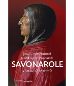 Jean-Louis Fournel - Savonarole - L'arme de la parole