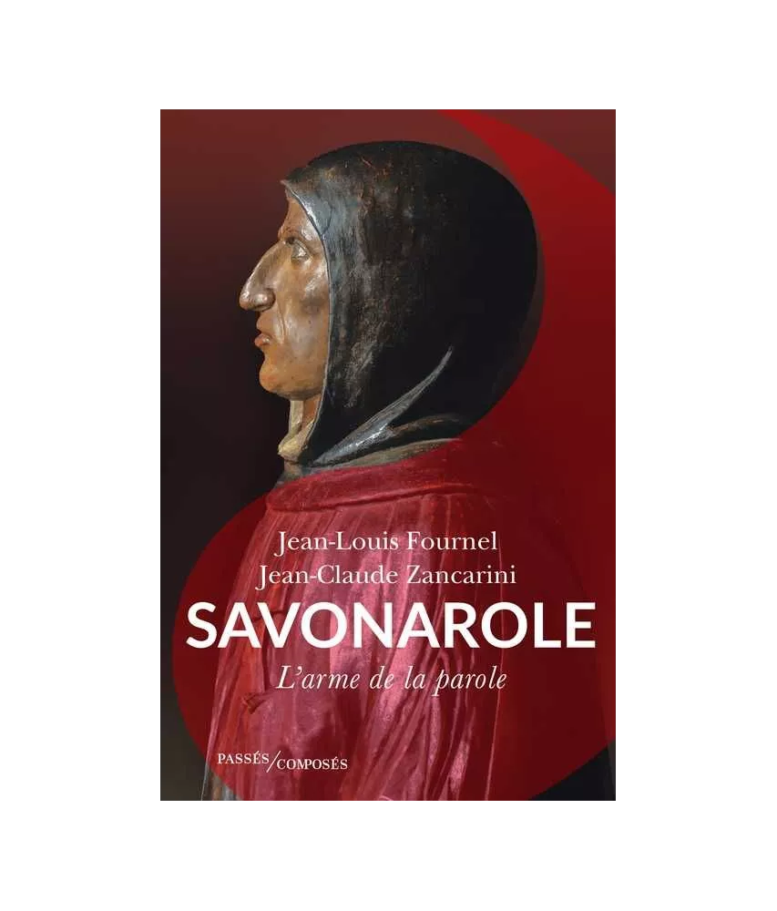 Jean-Louis Fournel - Savonarole - L'arme de la parole