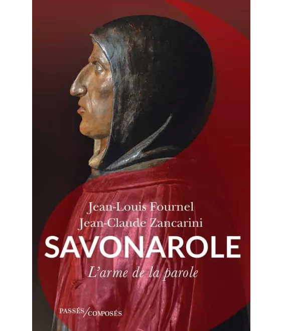 Jean-Louis Fournel - Savonarole - L'arme de la parole