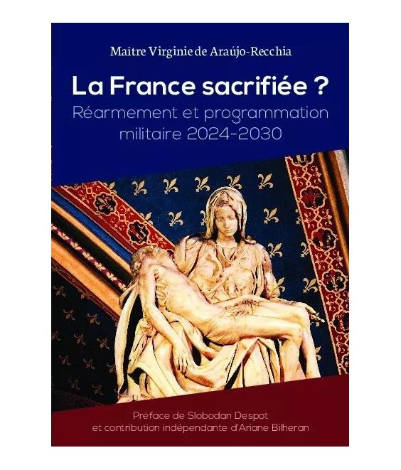 Virginie de Araujo-Recchia - La France sacrifiée - Réarmement et programmation militaire 2024-2030