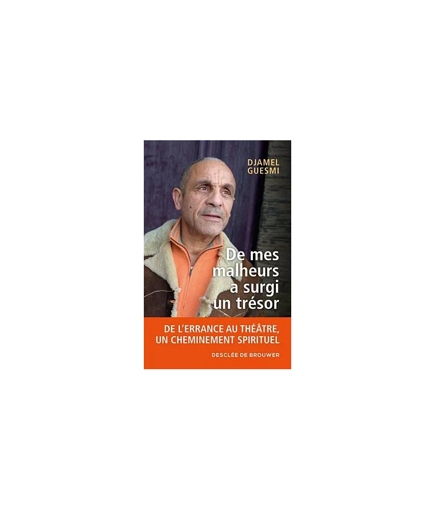 Djamel Guesmi  - De mes malheurs a surgi un trésor