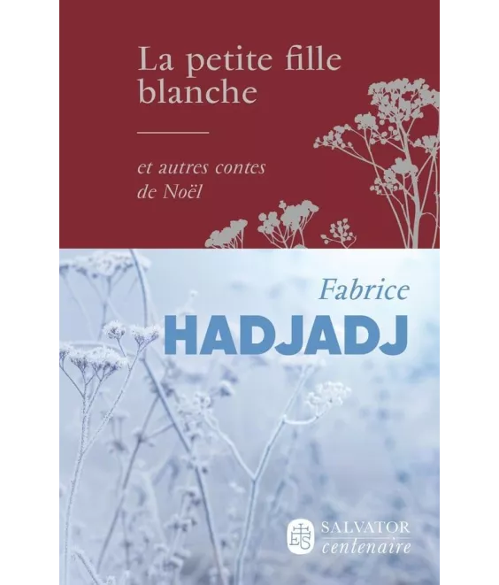 Fabrice Hadjadj - La petite fille blanche et autres contes de Noël