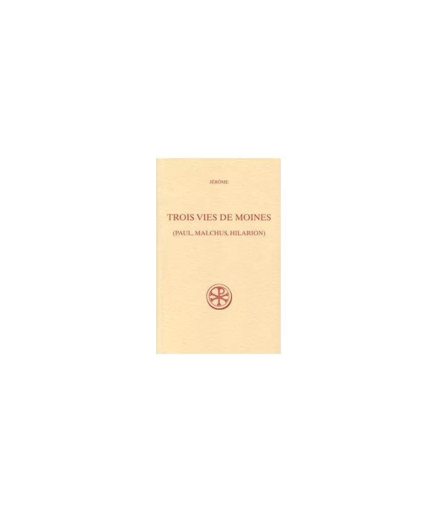 Jérôme - Trois vies de moines (Paul, Malchus,Hilarion) (SC 508)