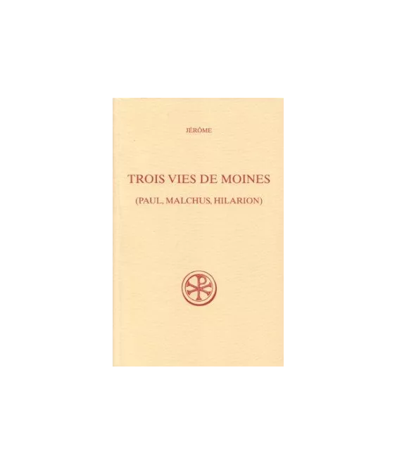 Jérôme - Trois vies de moines (Paul, Malchus,Hilarion) (SC 508)