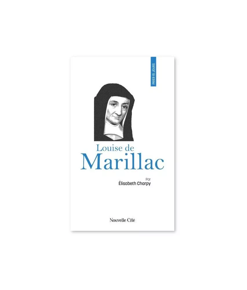 Elisabeth Charpy - Prier 15 jours avec Louise de Marillac