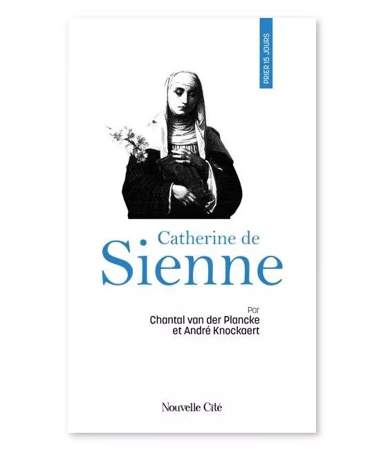 Chantal Van Der Plancke - Prier 15 jours avec Catherine de Sienne