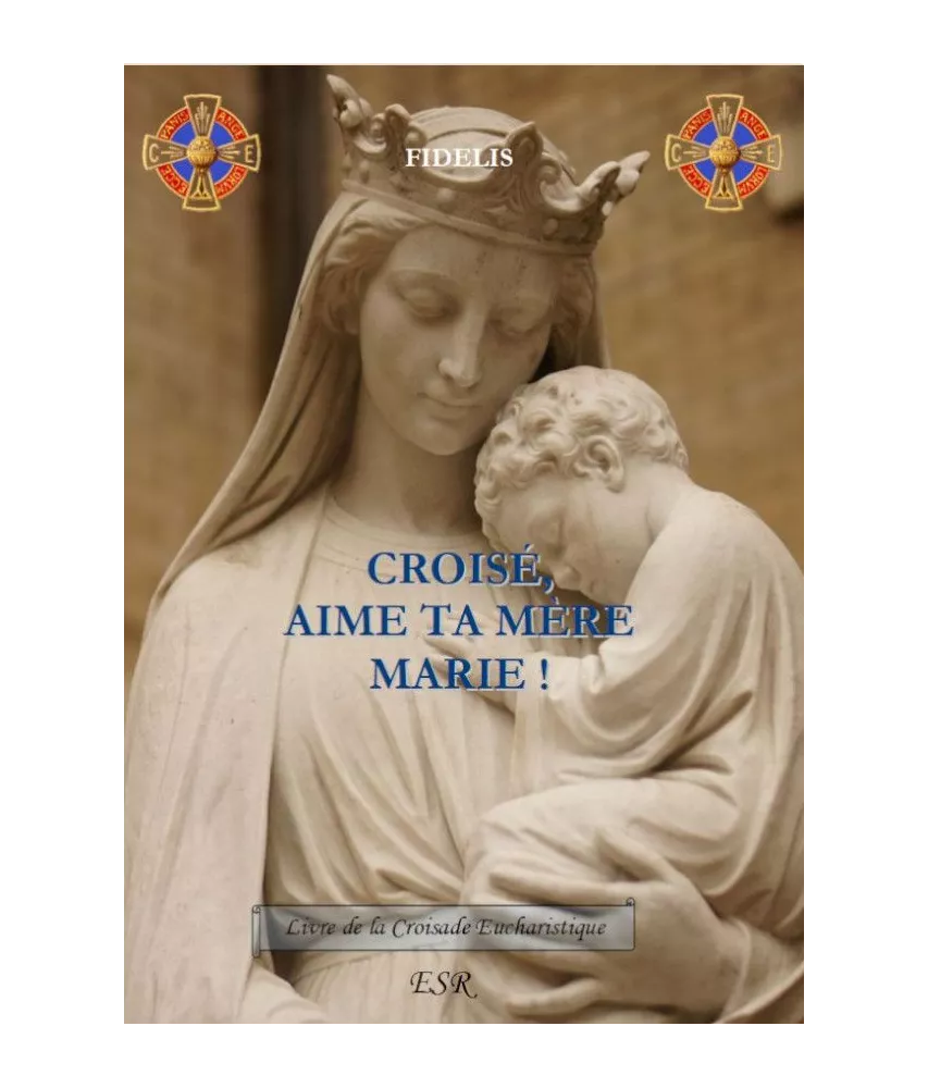 Croisé, aime ta Mère Marie