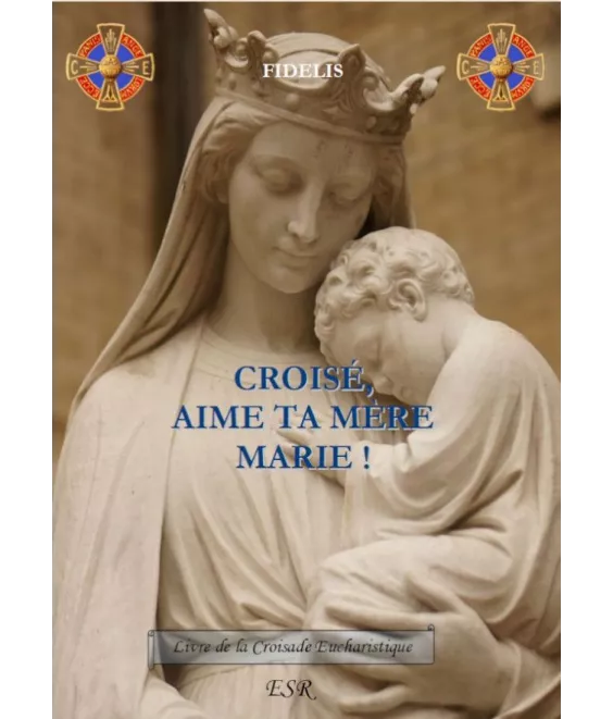 Croisé, aime ta Mère Marie